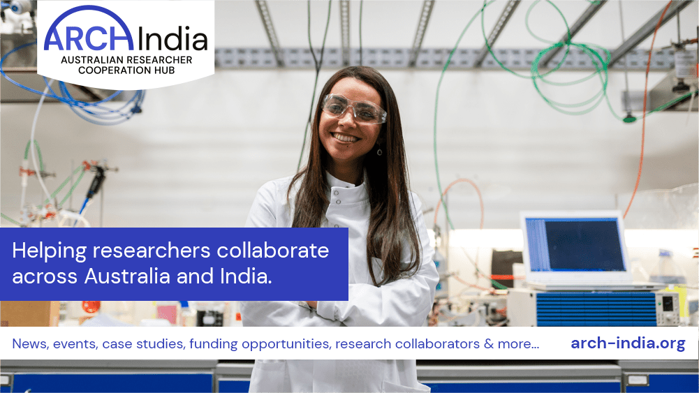 ARCH-India is a platform for helping Australian and Indian researchers collaborate. Features news, funding opportunities, events and more. Image of smiling Indian female engineer in lab. arch-india.org